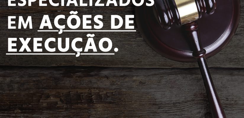 A IMPORTÂNCIA DE PROFISSIONAIS ESPECIALIZADO EM AÇÕES DE EXECUÇÃO.